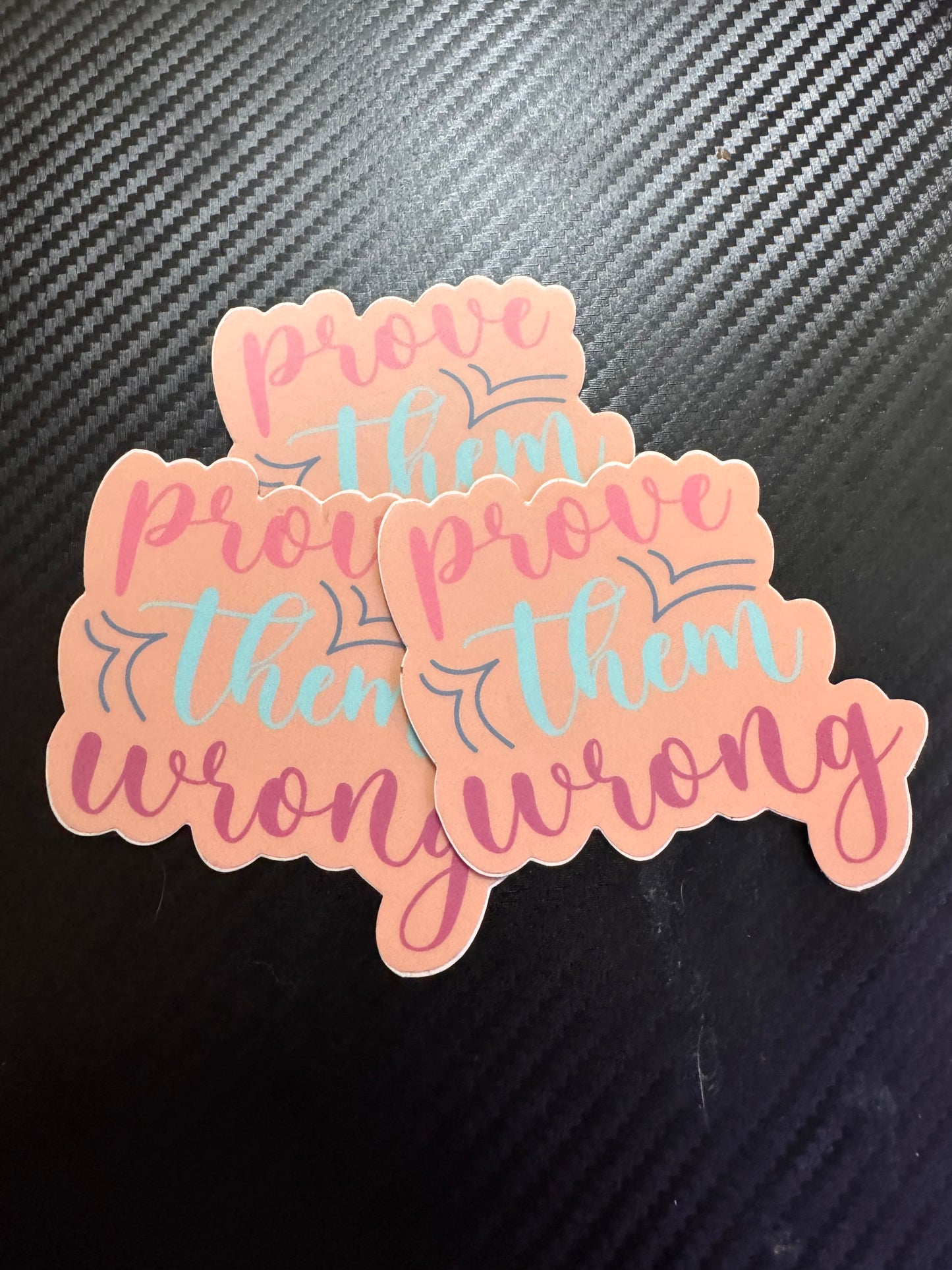 Prove Them Wrong Sticker