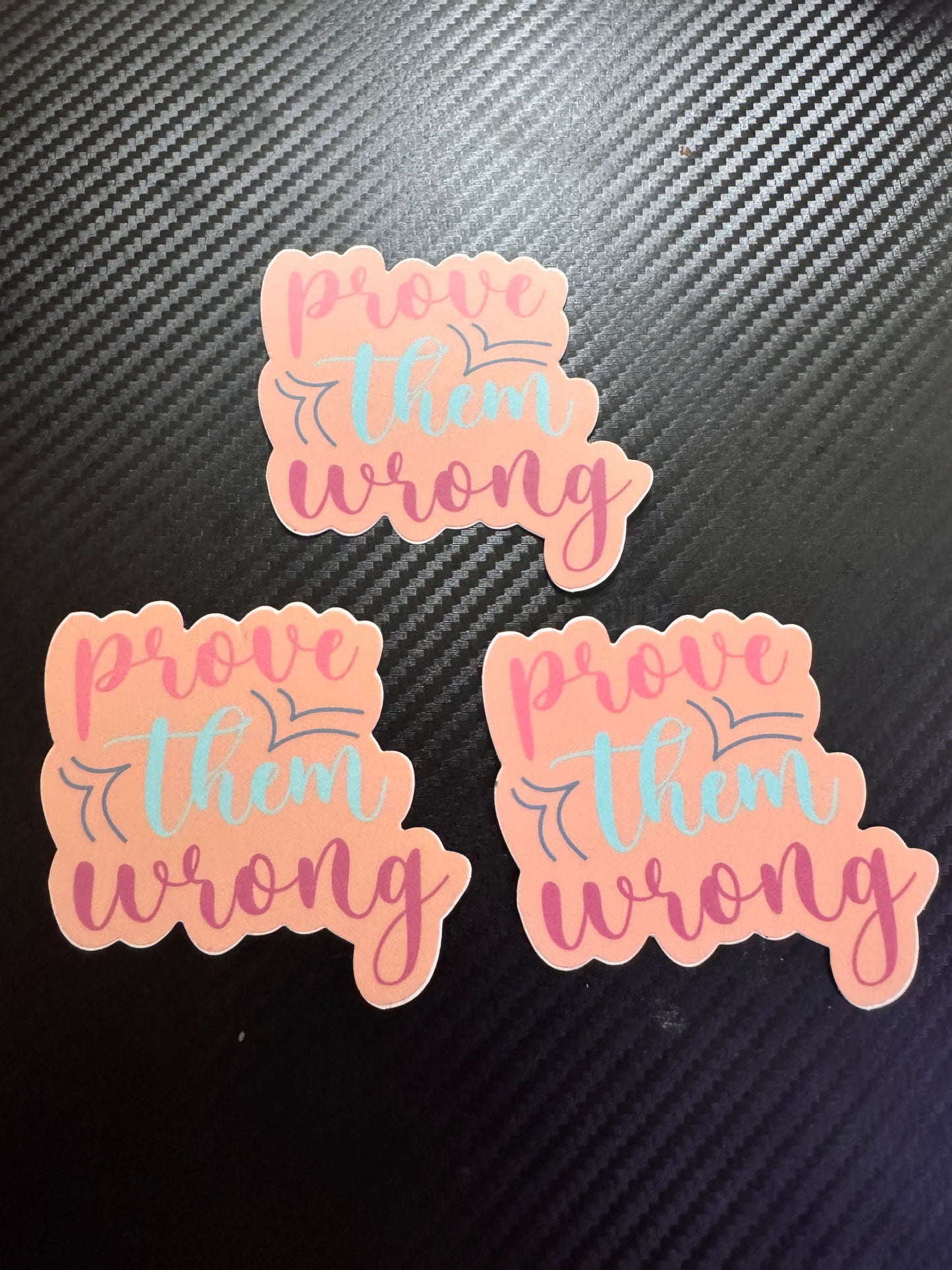 Prove Them Wrong Sticker