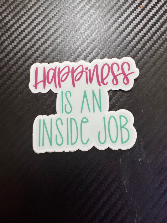 Happiness is an Inside Job Sticker
